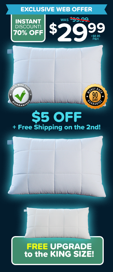 Exclusive Web Offer - $29.99 + $8.95 P&H. Instant Discount! 70% Off. 25% Off + Free Shipping on the 2nd! FREE UPGRADE to the King Size!